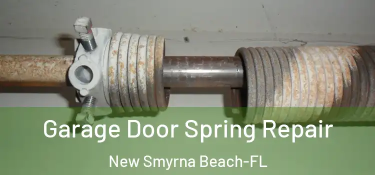  Garage Door Spring Repair New Smyrna Beach-FL