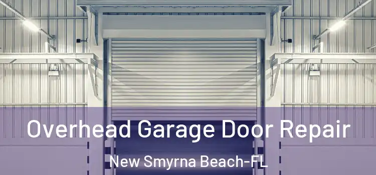  Overhead Garage Door Repair New Smyrna Beach-FL
